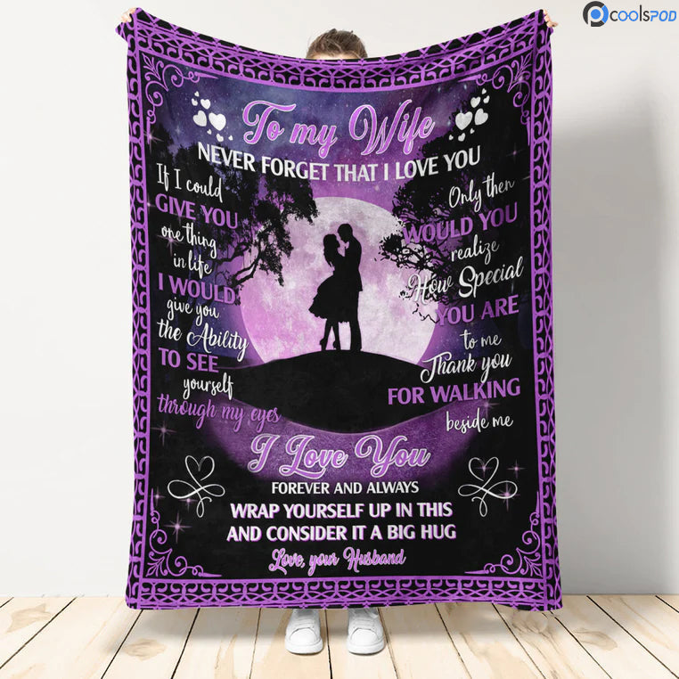 To My Wife Blanket, Never Forget That I Love You Blanket, From Husband Gift For Wife