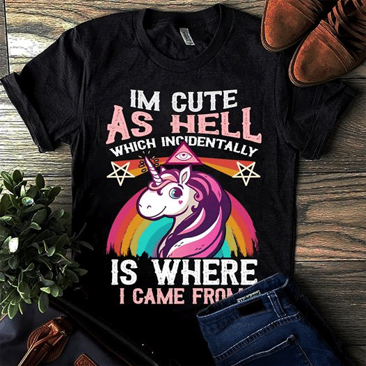 Rainbow Unicorn Star Animals I’M Cute As Ghell Which Incidentally Is Where I Came From T Shirt Hoodie Sweater  Size S-5Xl