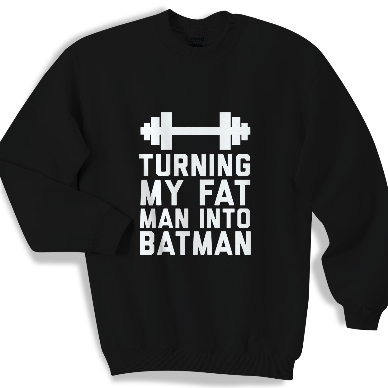 Turnin My Fat Man Into Batman Sweater Sweatshirt