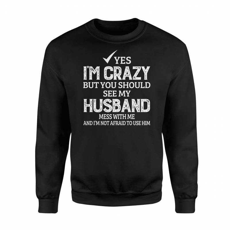 I’m crazy but you should see mu husband – Standard Fleece Sweatshirt
