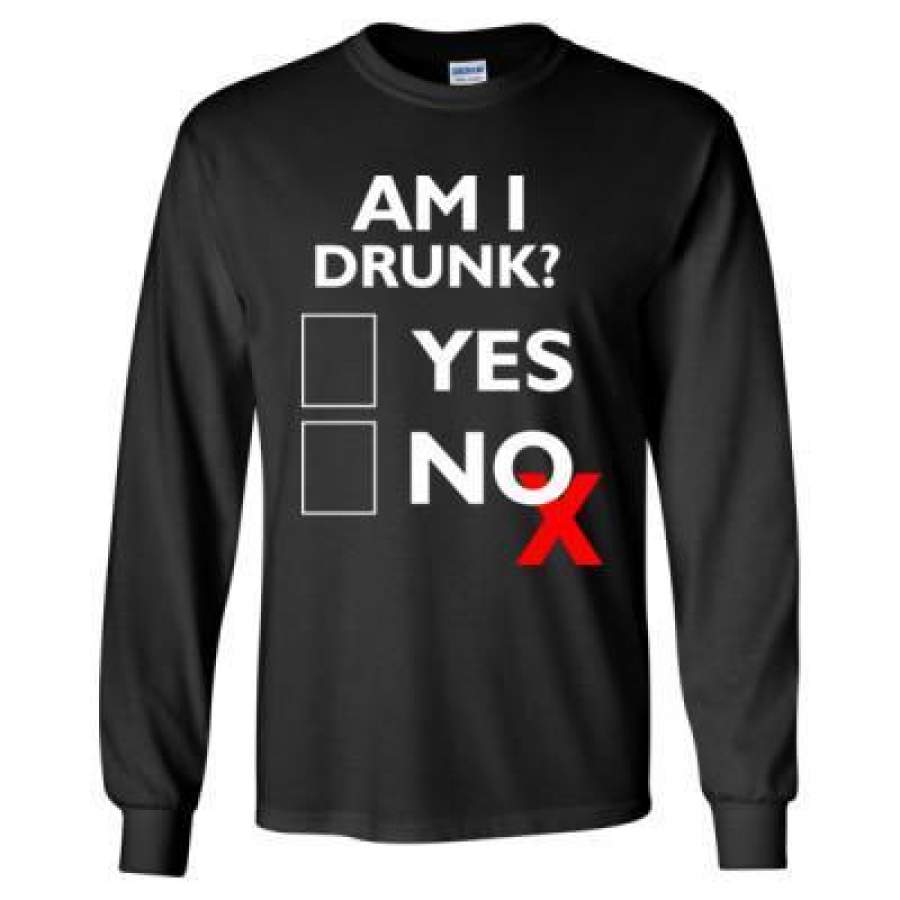 AGR Am I Drunk Yes No – Long Sleeve T-Shirt