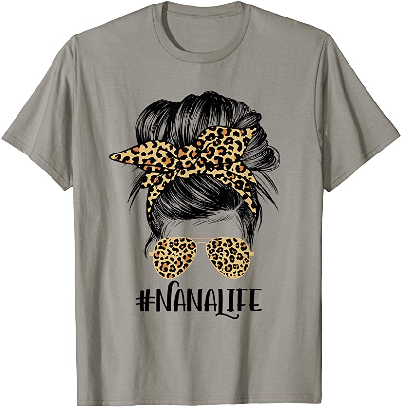 Nana Life Messy Hair Bun Leopard Women Mother’s Day Funny T-Shirt