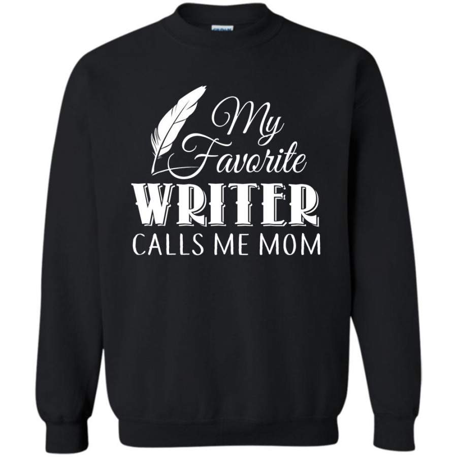 I Love My Writer T Shirt, My Favorite Writer Calls Me Mom Sweatshirt