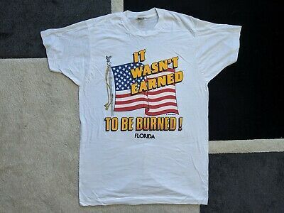 Vintage It Wasn T Earned To Be Burned American Single Stitched Shirt