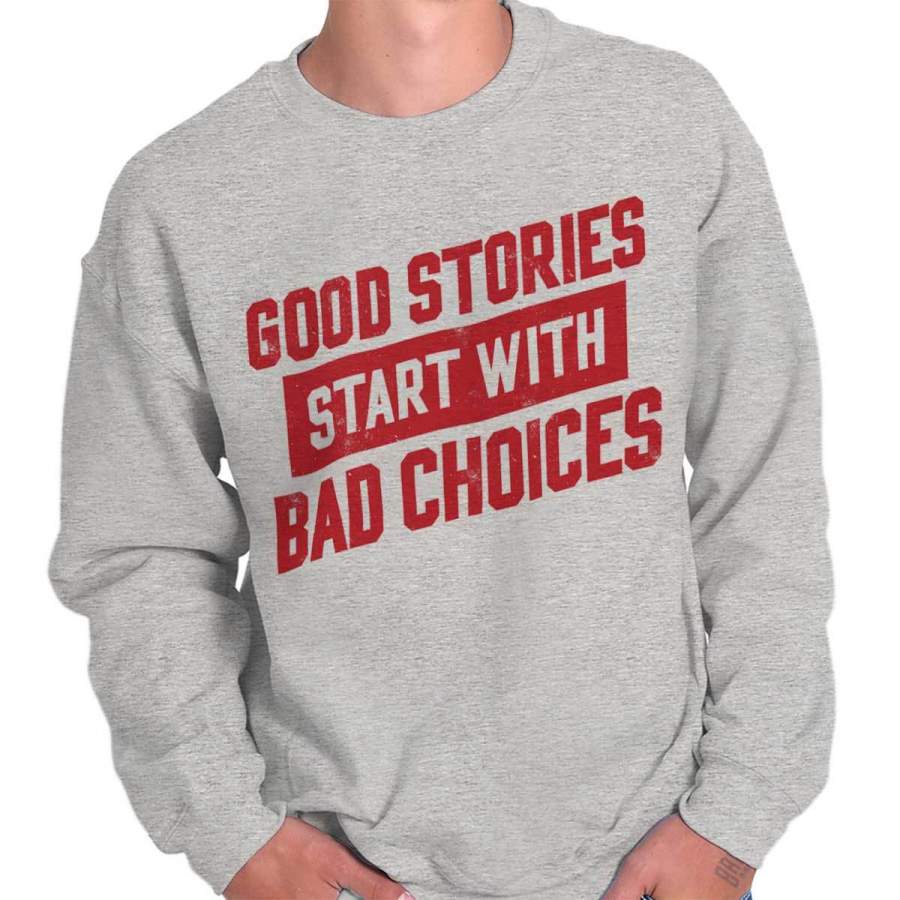 Bad Choices Sweatshirt