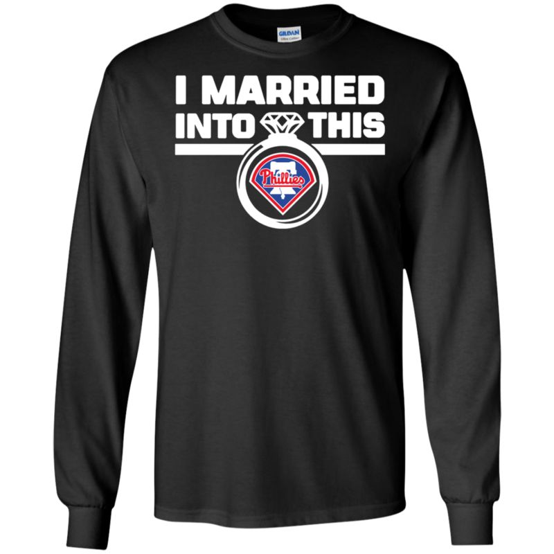 Top selling Philadelphia Phillies I Married Into This Shirt G240 Gildan LS Ultra Cotton T-Shirt