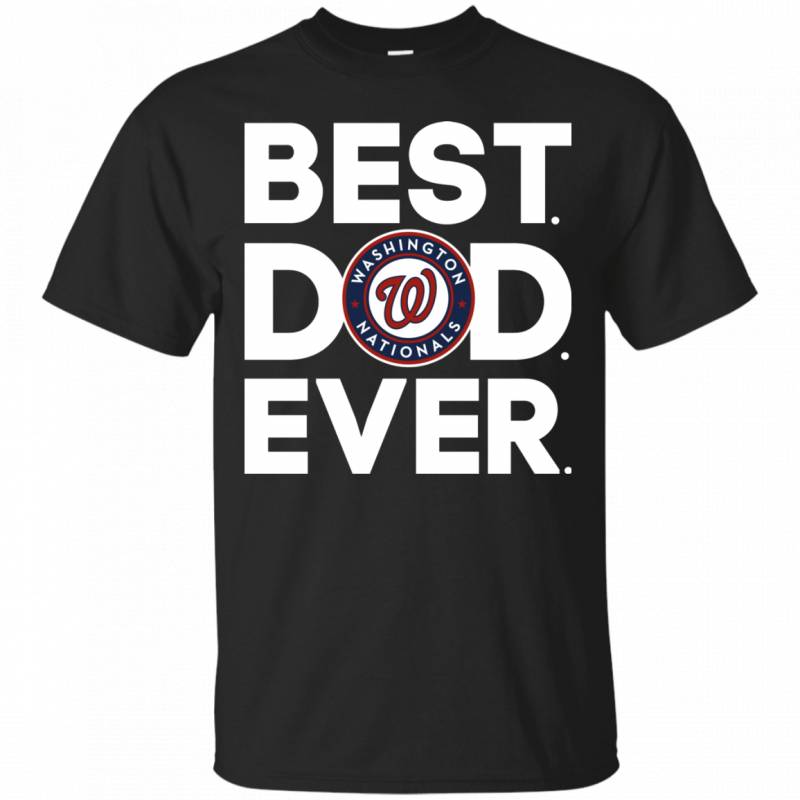 Washington Nationals Best Dad Ever T shirt Long Sleeve Sweatshirt Hoodie