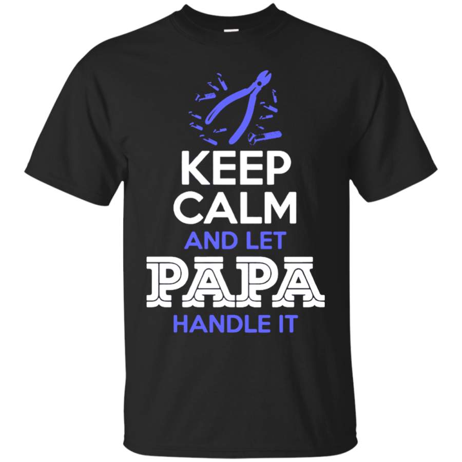 AGR Father’s Day Shirts Keep Calm And Let Papa Handle It T shirts Hoodies Sweatshirts