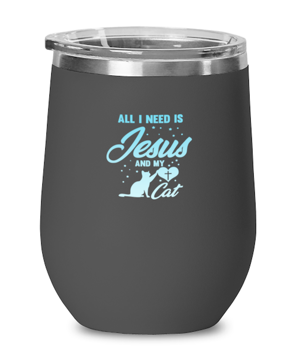 Wine Tumbler Stainless Steel Insulated All I Need Is Jesus And My Cat Kitten