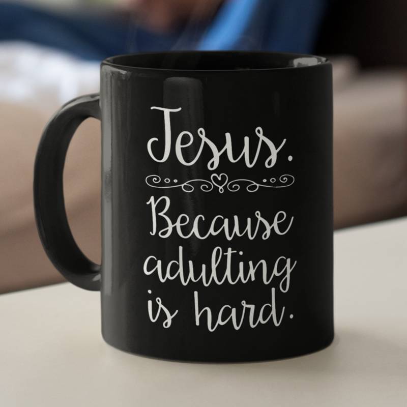 Jesus because adulting is hard coffee mug