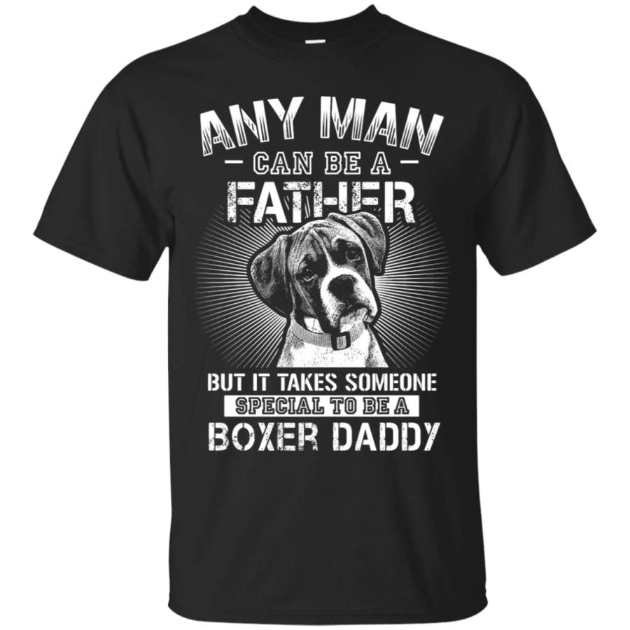 AGR Any Man Can Be A Father Special To Be Boxer Daddy T-Shirt