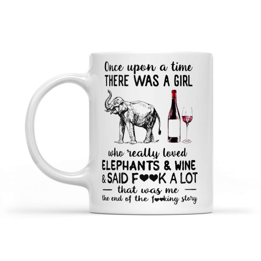 Once Upon A Time There Was A Girl Who Really Loved Elephants And Wine And Said Fuck A Lot – White Mug