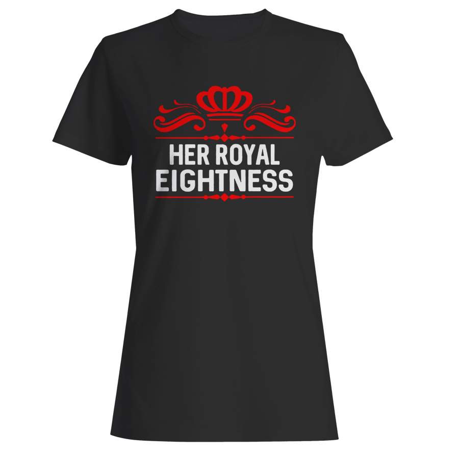 Her Royal Eightness Birthday Princess Woman’s T-Shirt