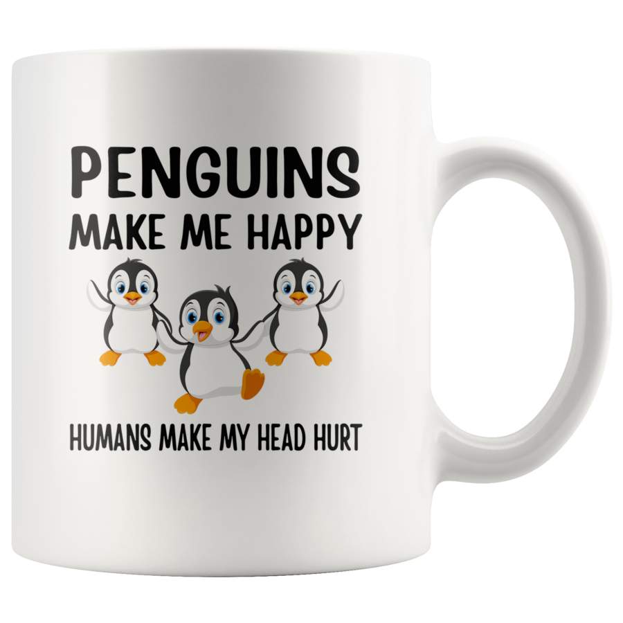 Penguins make me happy humans make my head hurt white coffee mug