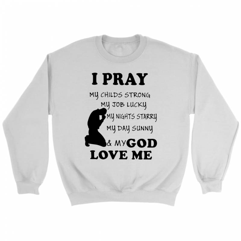 I pray and my God loves me Pray sweatshirt | Christian sweatshirt