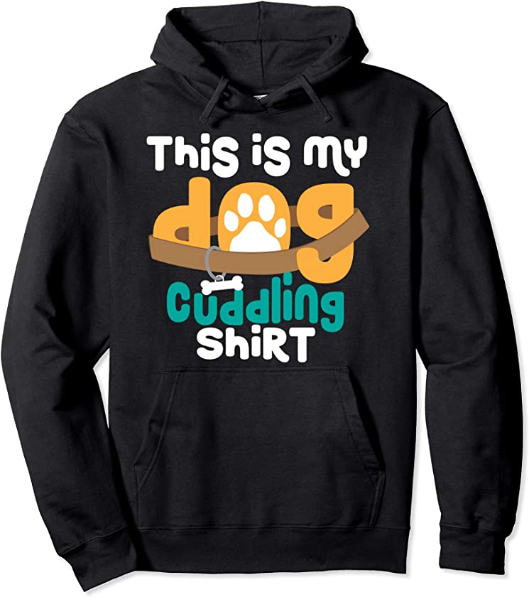 This Is My Dog Cuddling Shirt Cool Hugging Puppy Funny Gift Pullover Hoodie