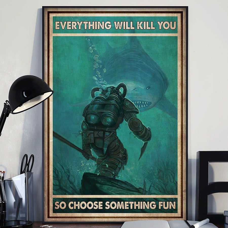 Shark Poster Gift For Shark Lovers, Every Thing Will Kill You So Choose Something Fun