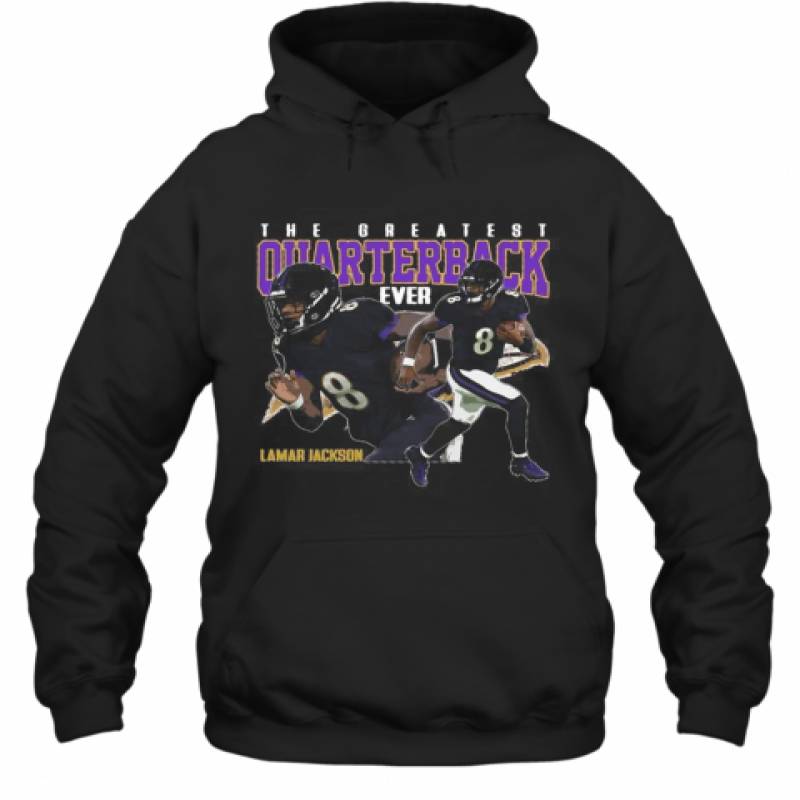 The Greatest Quarterback Ever Lamar Jackson 8 Baltimore Ravens Football Hoodie