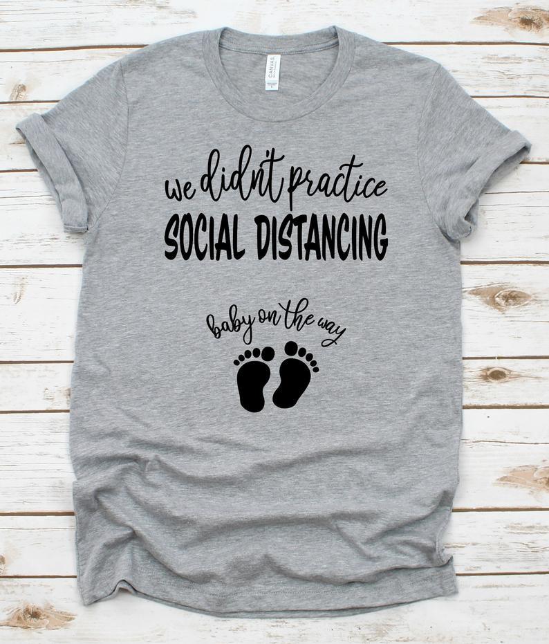 We Didn’t Pratice Social Distancing Baby On The Way Standard/Premium T-Shirt Hoodie