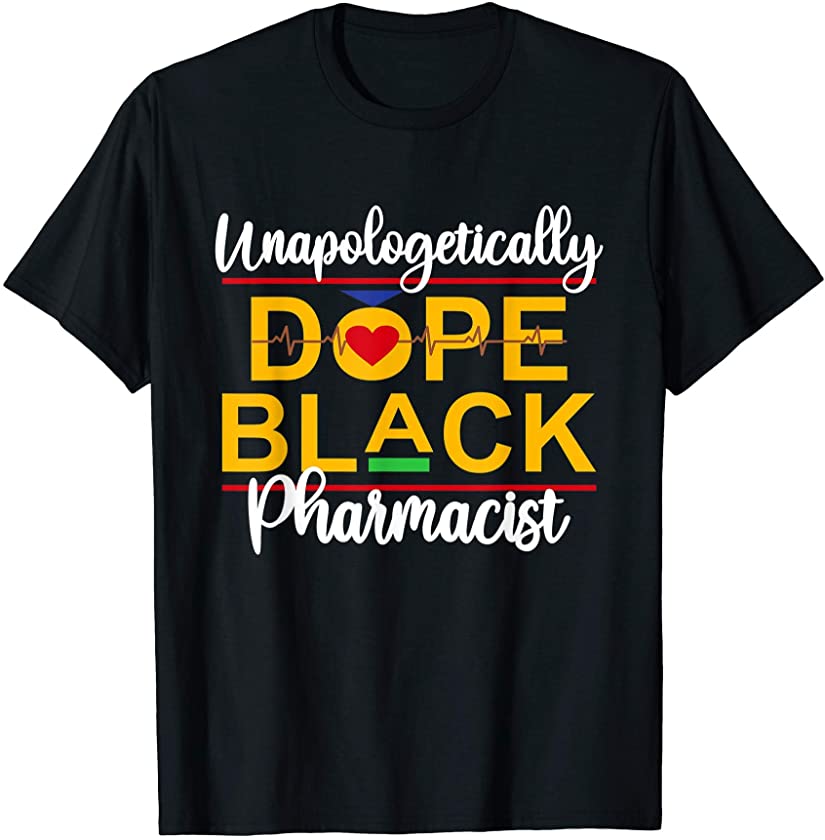 Unapologetic Dope Black Pharmacist African American Melanin T-Shirt