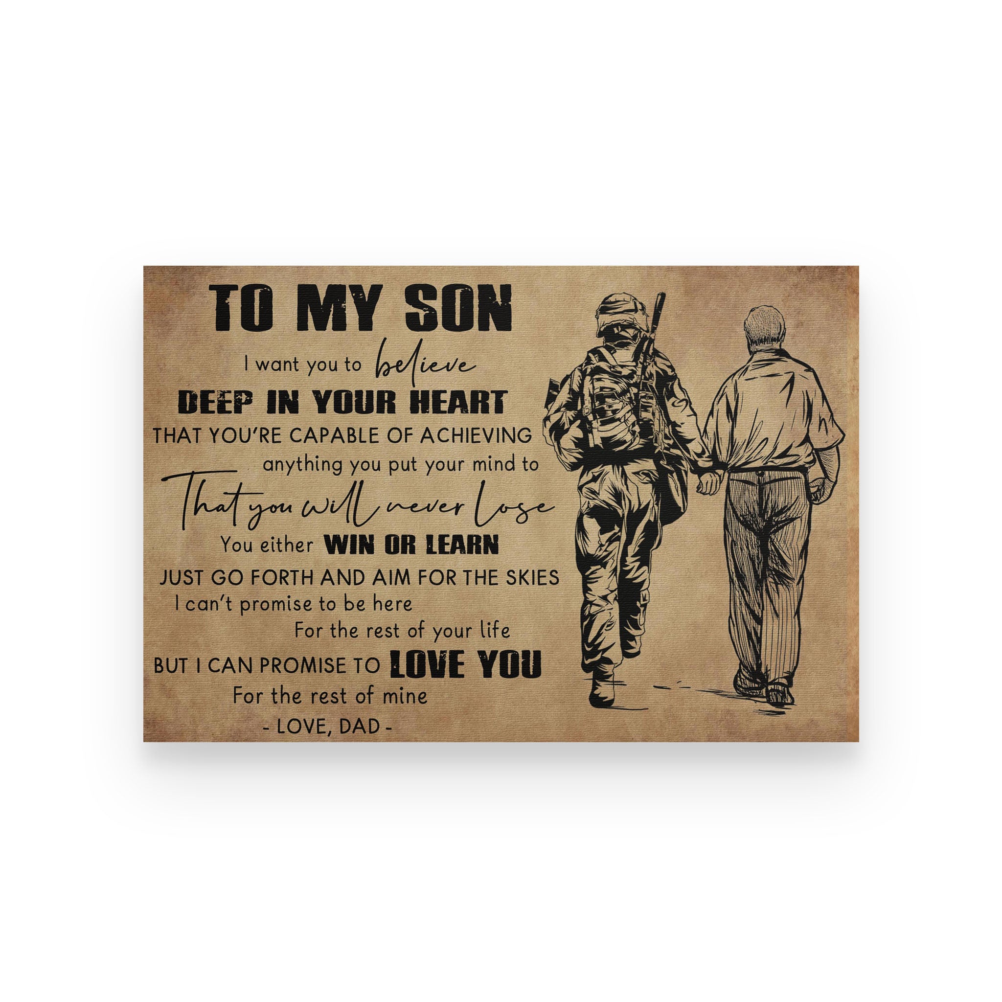 Soldier poster Dad to son I want you to believe deep in your heart that you’re capable of achieving anything you put your mind to that you will never lose