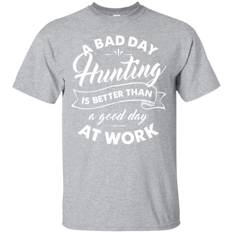 AGR Bad Day Hunting Better Than Good Day At Work T Shirt