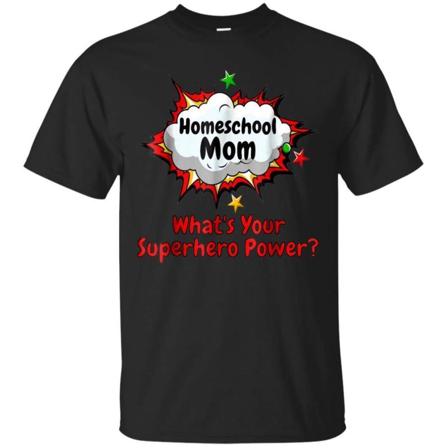 AGR Home School Mom Whats Your Superhero Power Teacher Tshirt Jaq T-shirt