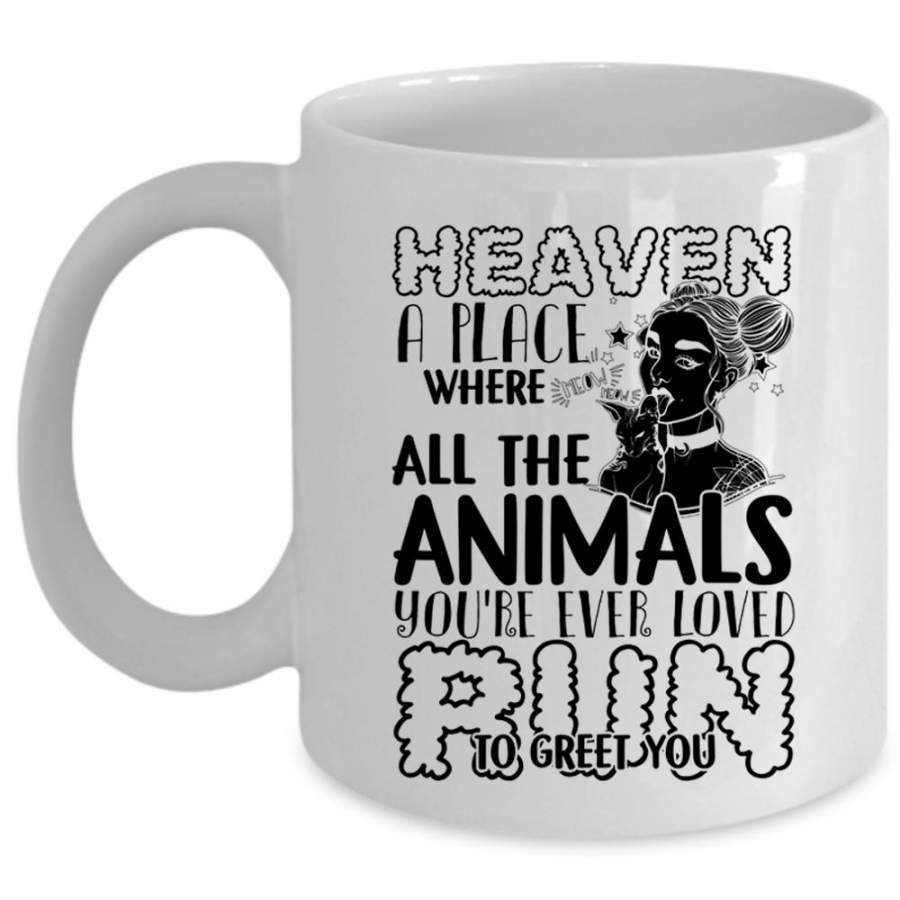 You’re Ever Loved Run To Greet You Coffee Mug, Heaven A Place Where All The Animals Cup