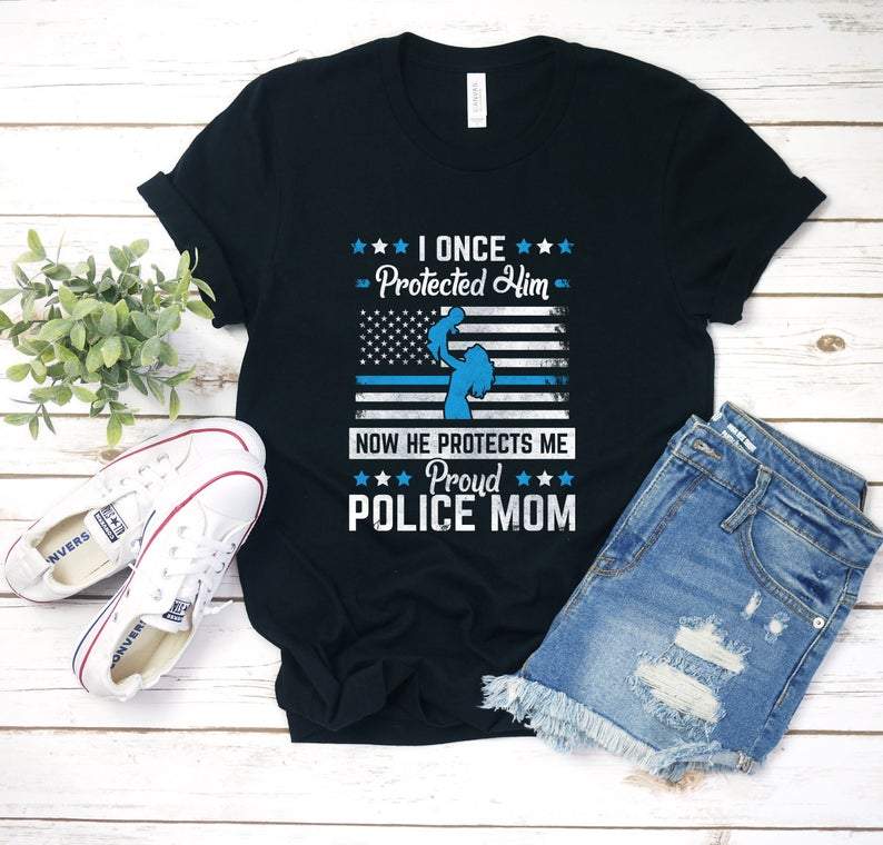 Dreameris I Protected Him Police Mom Shirt T Shirt Tee Police Mother Gift Cop Leo Police Officer Mom Tank Top Sweatshirt Hoodie Long Sleeve Gifts