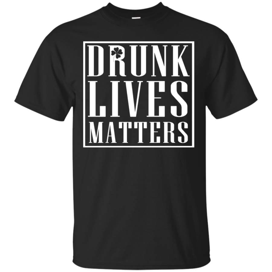 AGR Drunk Lives Matters – Funny Drinking Humor Shirt