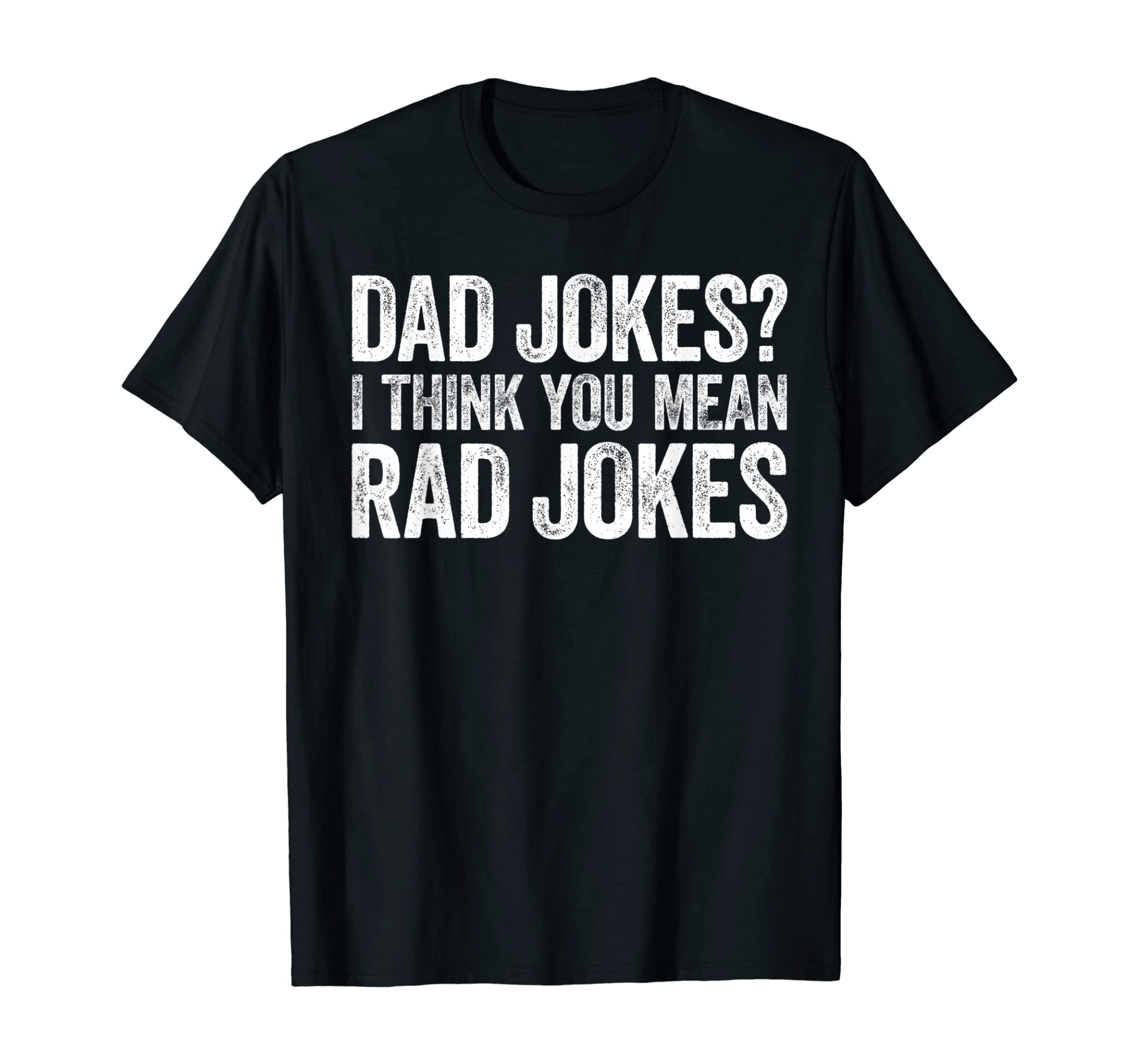 Mens Dad Jokes I Think You Mean Rad Jokes T-Shirt Father’s Day T-Shirt