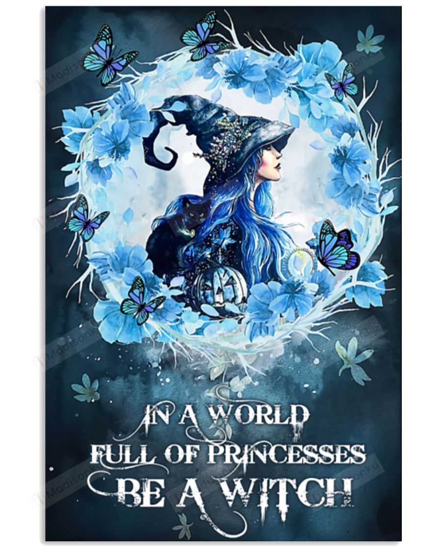 Blue Witch In A World Full Of Princesses Be A Witch Spread Inspiration Poster – Gift For Home Decor Wall Art Print Vertical Poster No Frame Full Size