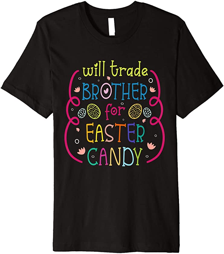 Will Trade Brother For Easter Candy – Funny Easter Kids Girl Premium T-Shirt