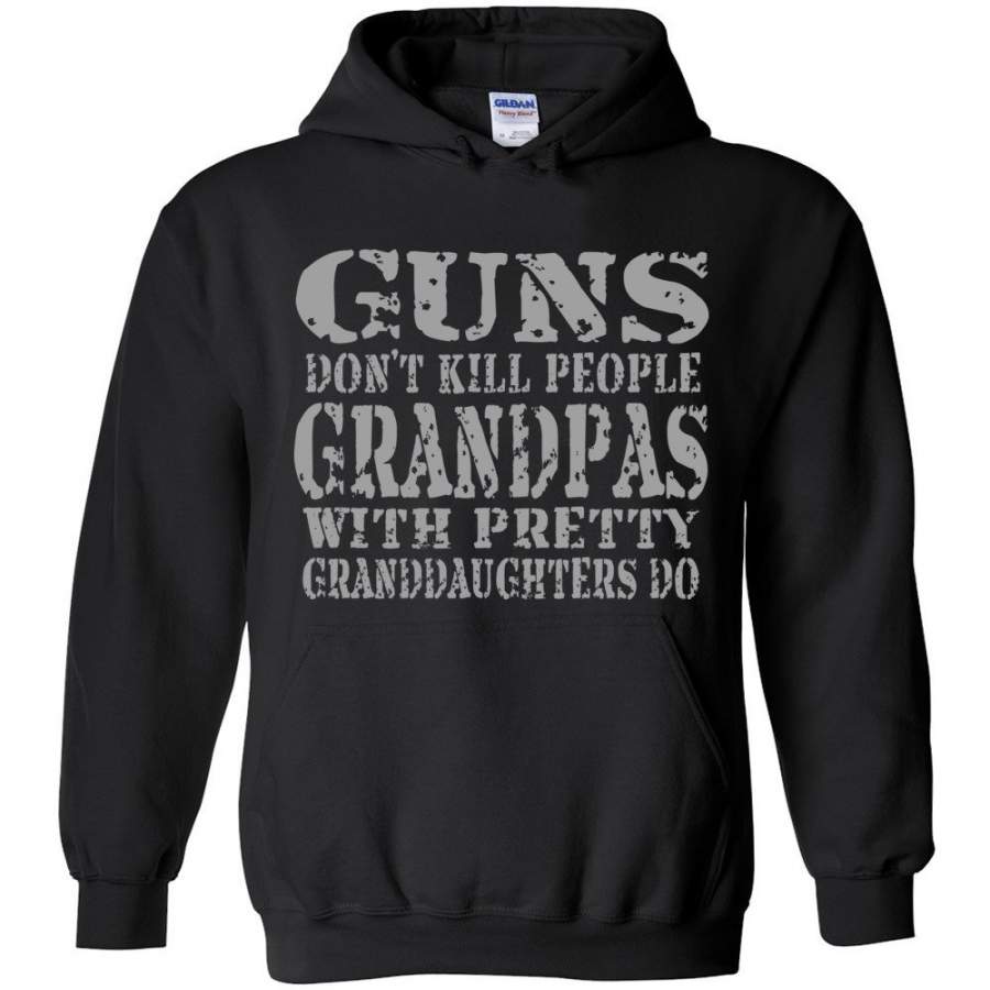 Guns Don’t Kill People Grandpas With Pretty Granddaughters Do Funny Grandpa Hoodie