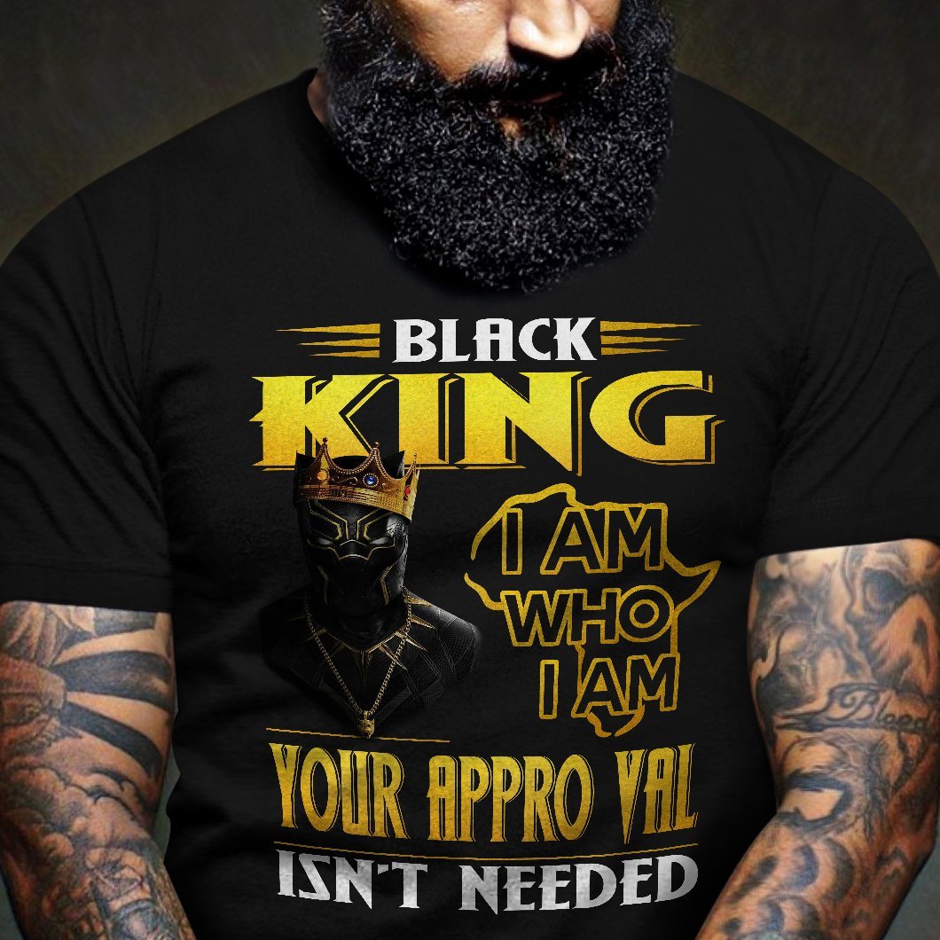 Black King I Am Who I Am Your Approval Isn’T Needed Unisex T-Shirt Hoodie Sweatshirt Plus Size S-5Xl Unisex T-Shirt Hoodie Sweatshirt Plus Size S-5Xl