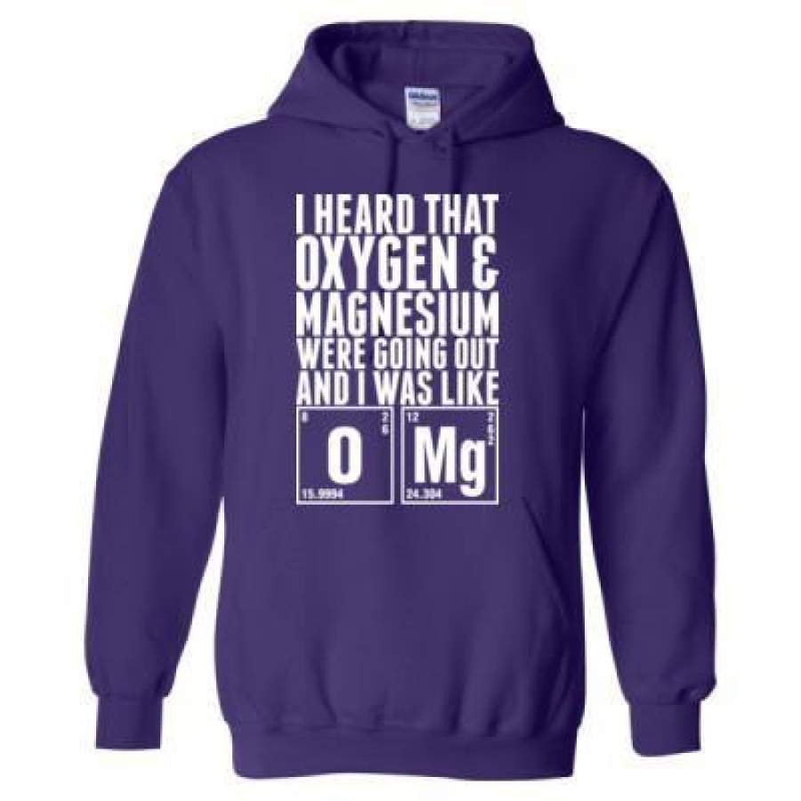 AGR I Heard That Oxygen And Magnesium Were Going Out And I Was Like Omg – Heavy Blend™ Hooded Sweatshirt