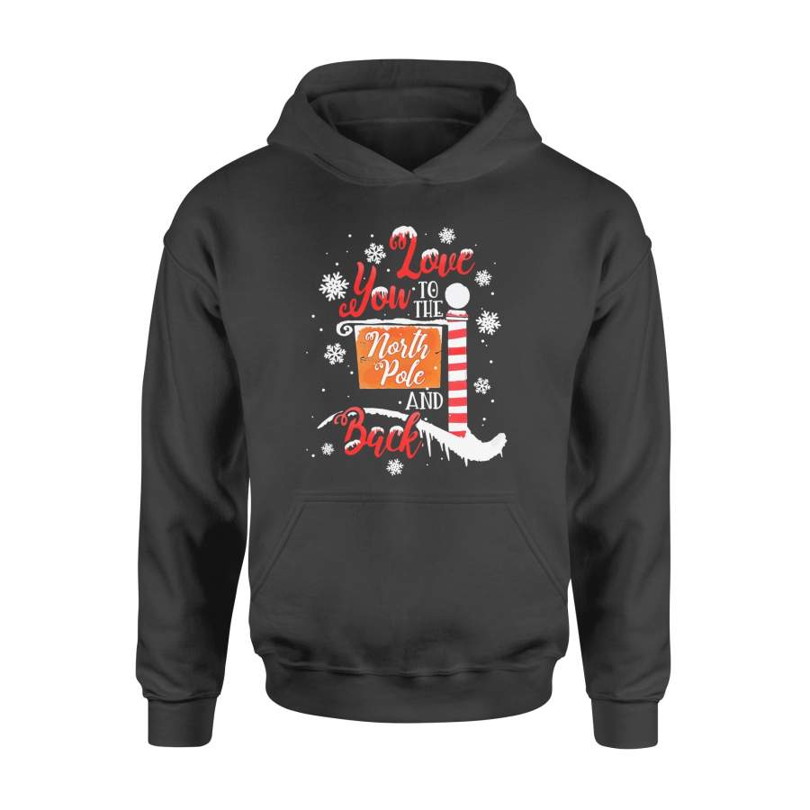 Love You To The North Pole And Back Christmas Gift For Family Friend Custom Tee Hoodie