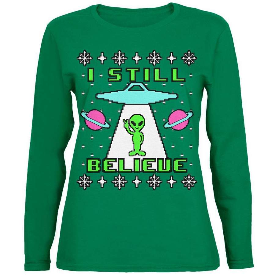 Alien I Still Believe Ugly Christmas Sweater Womens Long Sleeve T Shirt