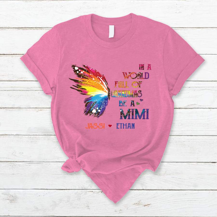 Personalized In A World Full Of Grandmas Be A Mimi Butterfly Shirt