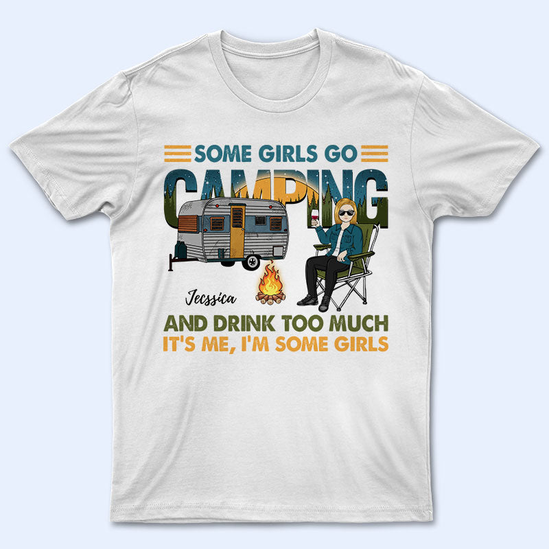 Some Girls Go Camping – Personalized Custom T Shirt