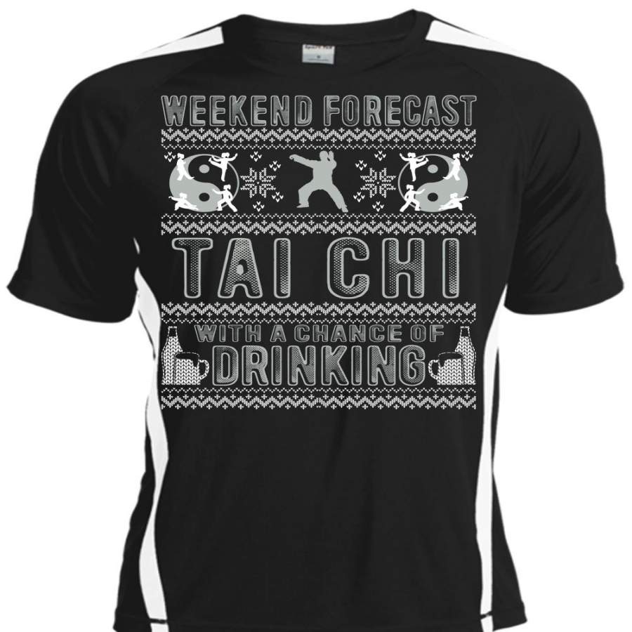 Weekend Forecast Tai Chi T Shirt, Chance Of Drinking T Shirt, Cool Shirt