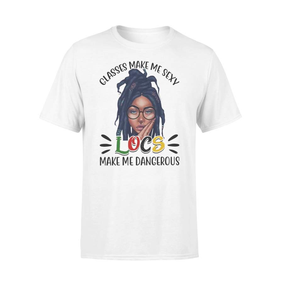 Glasses Make Me Sexy Locs Make Me Dangerous T-shirt