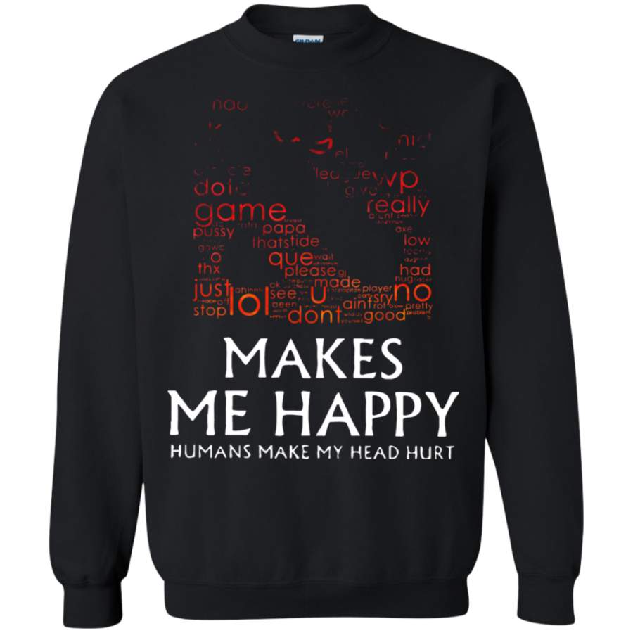 AGR Dota 2 Makes Me Happy Humans Make My Head Hurt GG EZ Noob! Sweatshirt