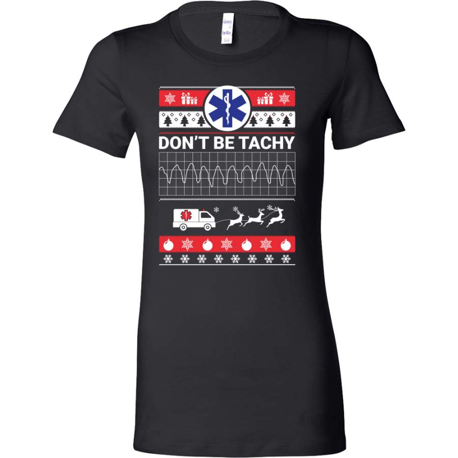 Ugly Christmas Don’t Be Tachy Woman Short Sleeve Nurse T Shirt – TL00632WS