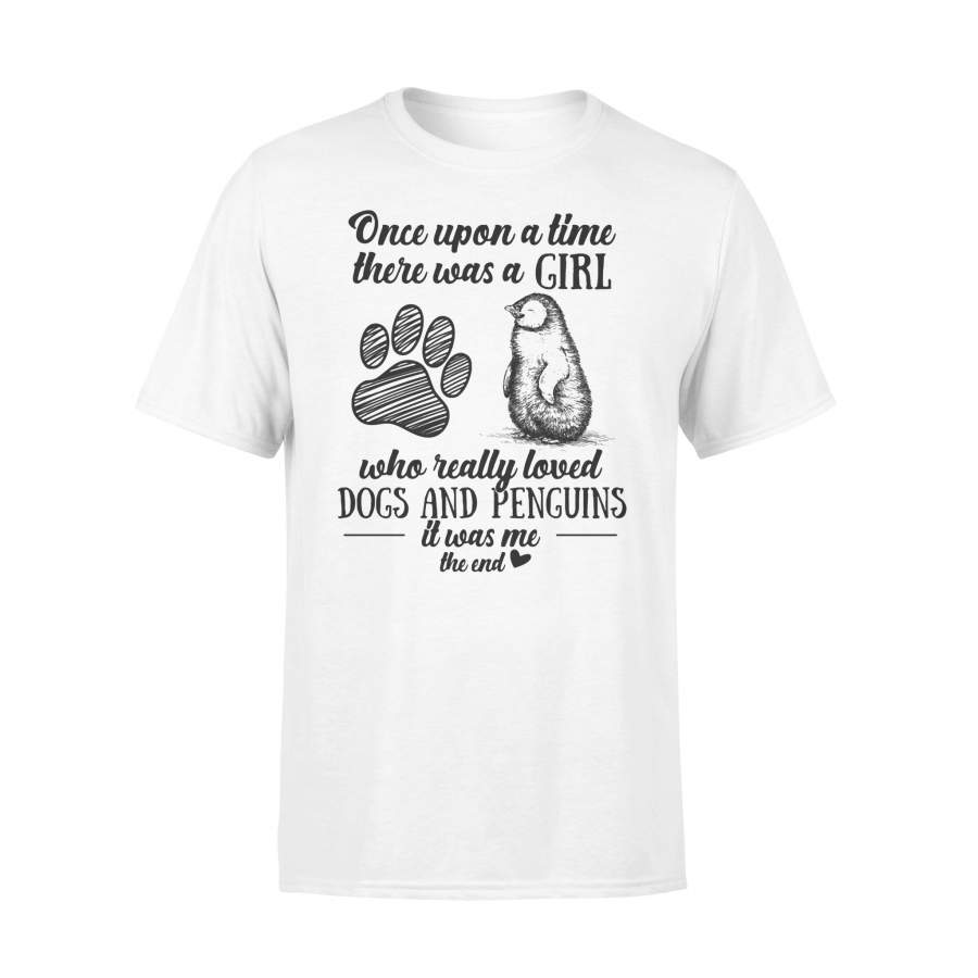 Once Upon A Time There Was A Girl Who Really Loved Dogs Paw And Penguins It Was Me The End T-shirt