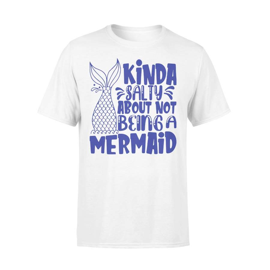 Kinda Salty About Not Being A Mermaid T-shirt