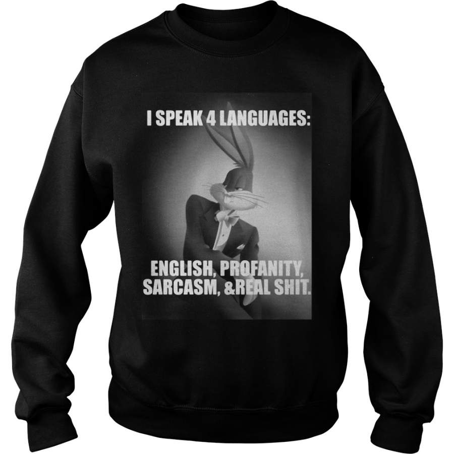 Bugs Bunny I Speak 4 Languages English Profanity Sarcasm Sweatshirt