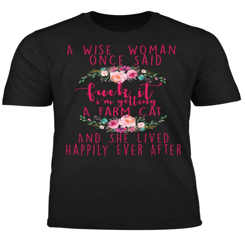 A Wise Woman Once Said. Farm Cat Cat Shirt