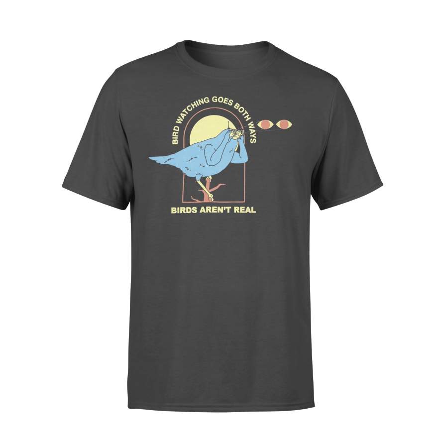 Birds Watching Goes Both Ways Birds Arent Real T-shirt