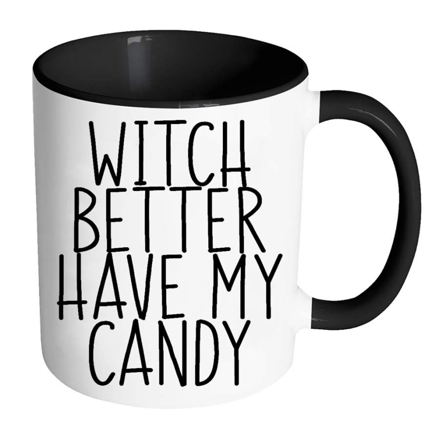 Witch Better Have My Candy – Full-Wrap Coffee Colors Accent Mug